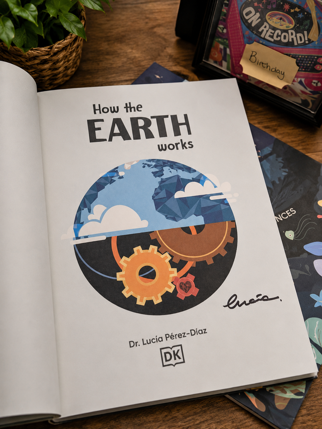 How the Earth Works by Lucia Dr Perez Diaz (Signed)