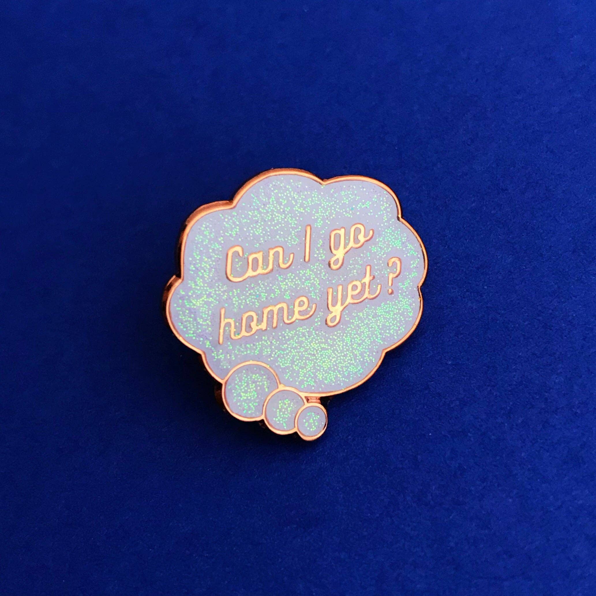 Can I Go Home Yet? - Enamel Pin