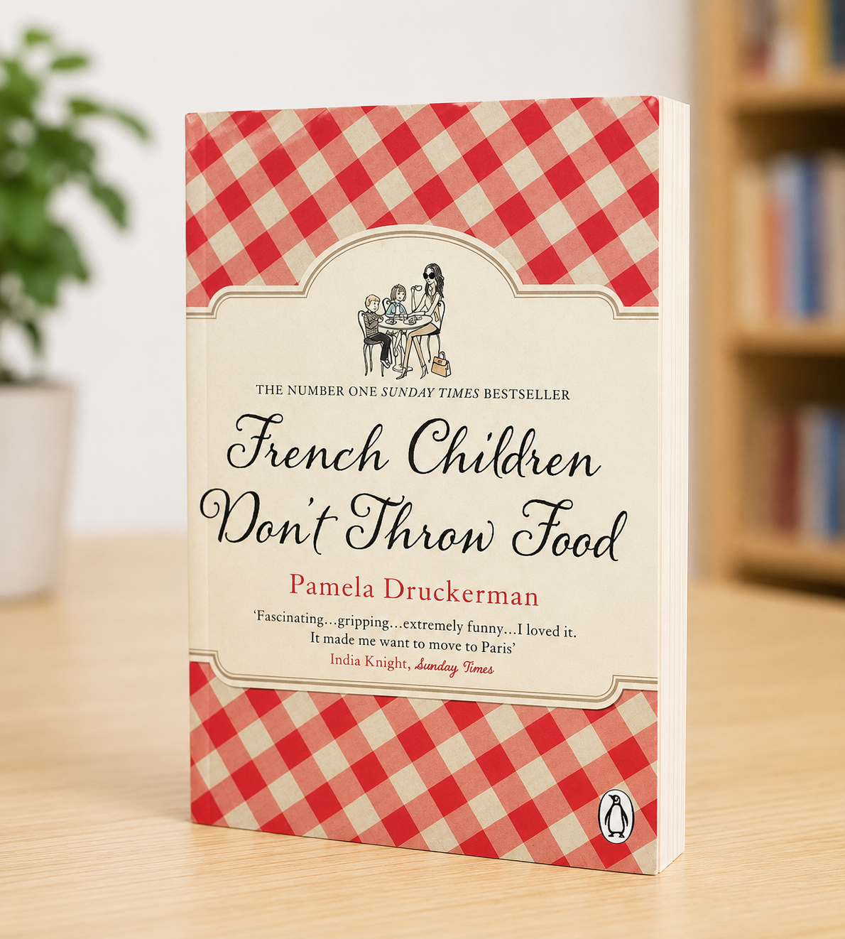 French Children Don't Throw Food by Pamela Druckerman
