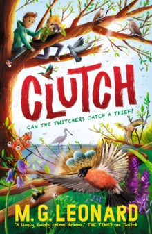 Clutch : The multi-award-winning mystery adventure series about birdwatching detectives, celebrating friendship, bravery and the magic of nature; a spring read for age 9, 10, 11, 12