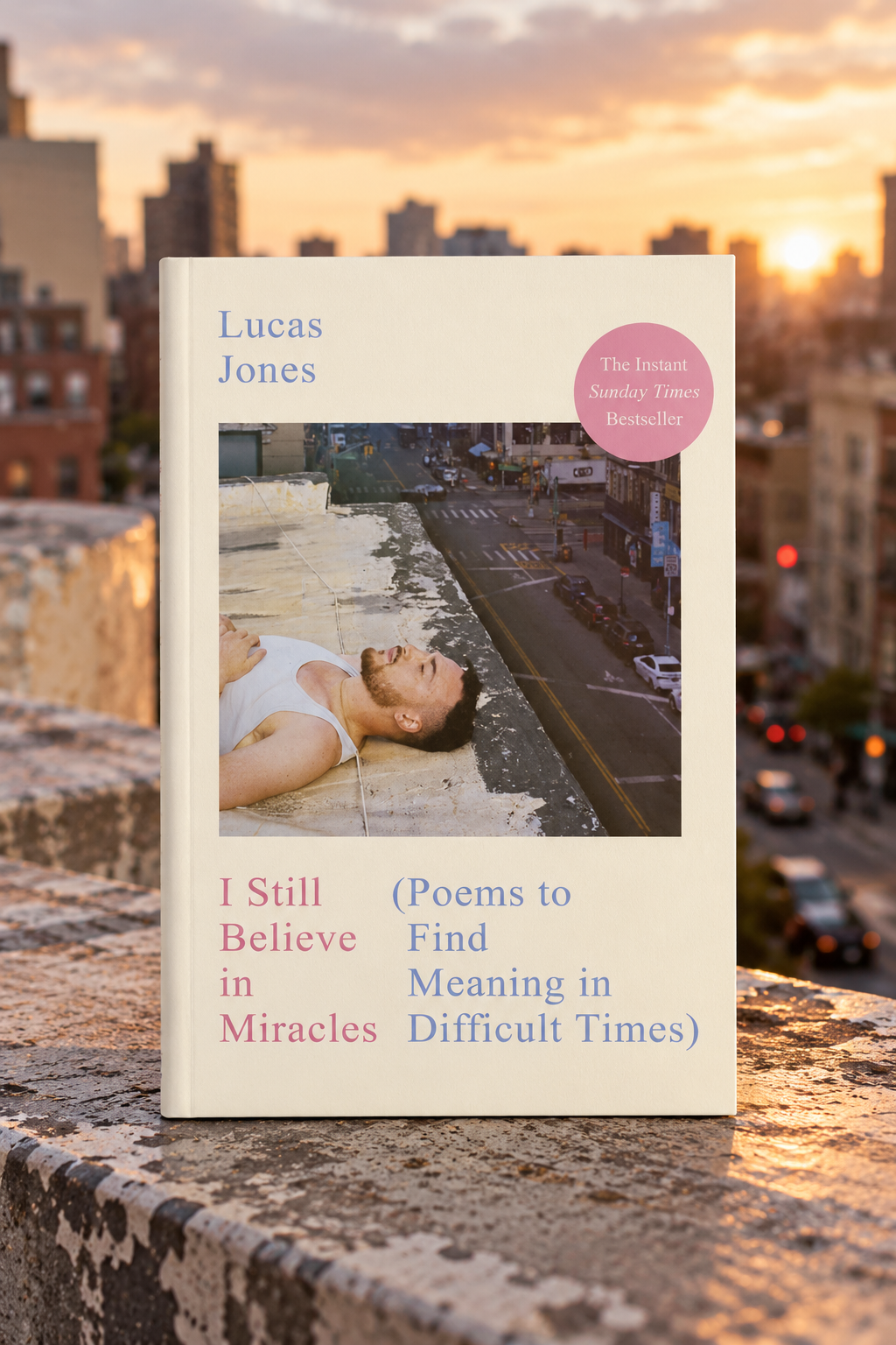 I Still Believe In Miracles: Poems to Find Meaning in Difficult Times by Lucas Jones