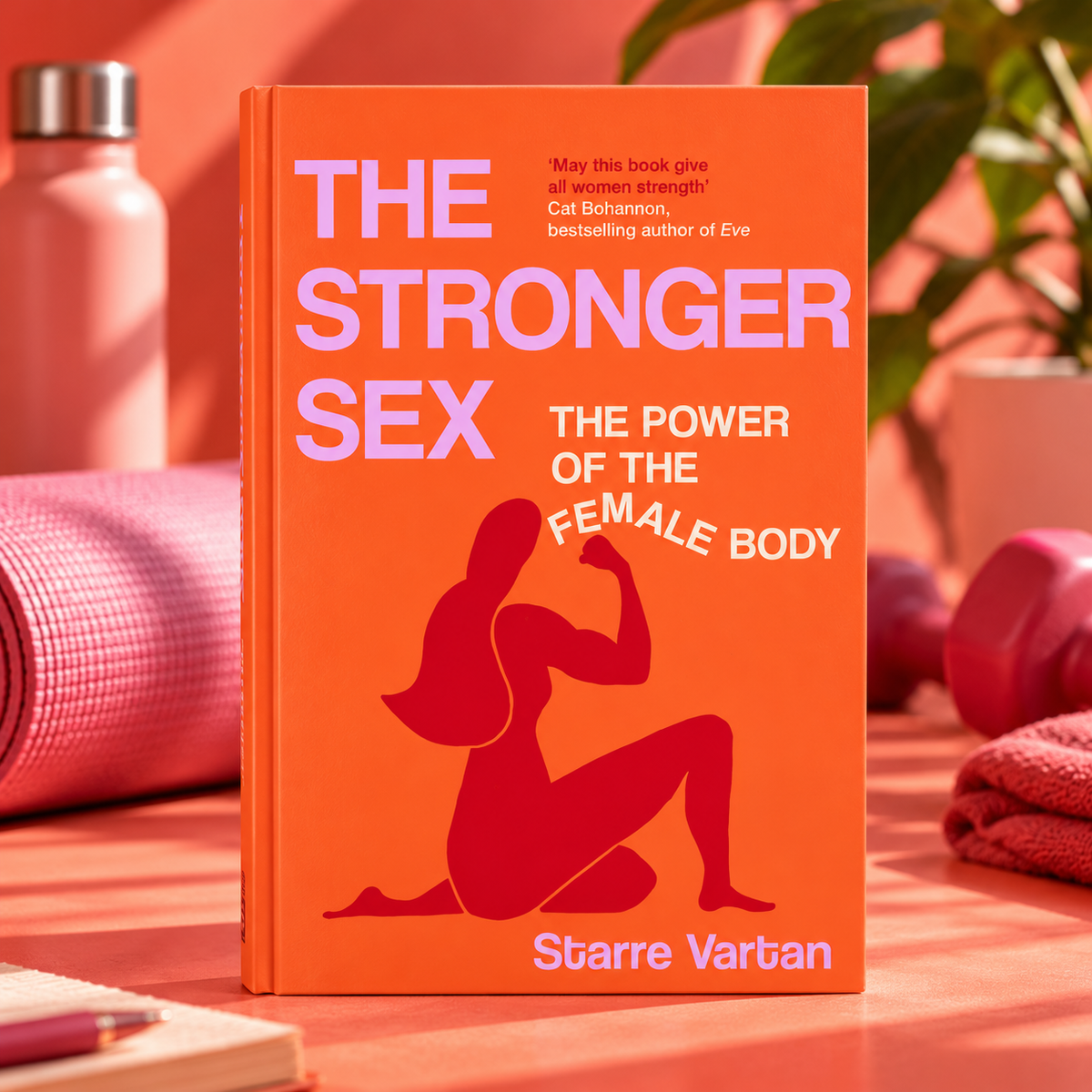 The Stronger Sex: The Power of the Female Body by Starre Vartan