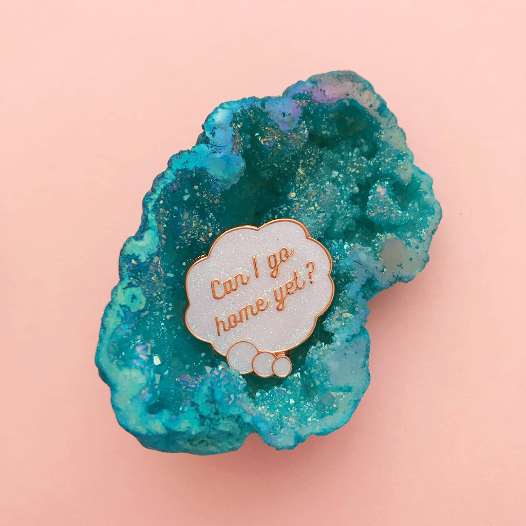 Can I Go Home Yet? - Enamel Pin